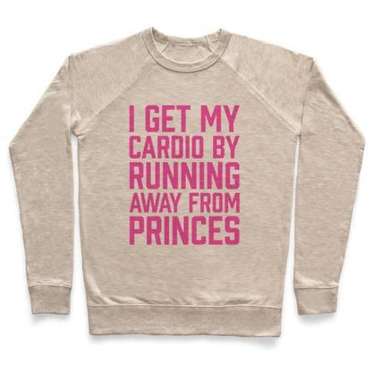 Virgin Teez  Pullover Crewneck Sweatshirt / x-small / Heathered Oatmeal I GET MY CARDIO BY RUNNING AWAY FROM PRINCES CREWNECK SWEATSHIRT