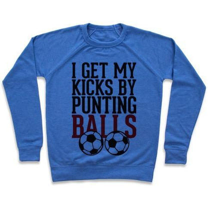 Virgin Teez  Pullover Crewneck Sweatshirt / x-small / Heathered Blue I GET MY KICKS BY PUNTING BALLS CREWNECK SWEATSHIRT