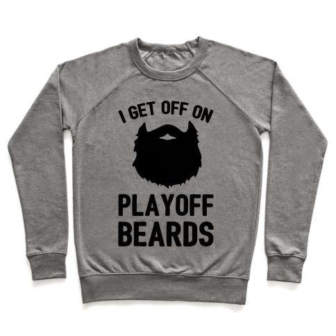 Virgin Teez  Pullover Crewneck Sweatshirt / x-small / Heathered Gray I GET OFF ON PLAYOFF BEARDS CREWNECK SWEATSHIRT