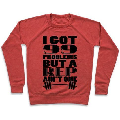 Virgin Teez  Pullover Crewneck Sweatshirt / x-small / Heathered Red I GOT 99 PROBLEMS BUT A REP AIN'T ONE CREWNECK SWEATSHIRT