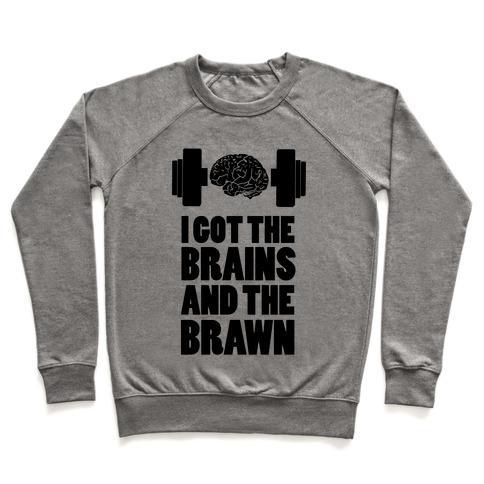 Virgin Teez  Pullover Crewneck Sweatshirt / x-small / Heathered Gray I GOT THE BRAINS AND BRAWN! CREWNECK SWEATSHIRT