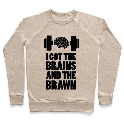 Virgin Teez  Pullover Crewneck Sweatshirt / x-small / Heathered Oatmeal I GOT THE BRAINS AND BRAWN! CREWNECK SWEATSHIRT