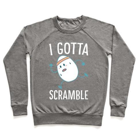 Virgin Teez  Pullover Crewneck Sweatshirt / x-small / Heathered Gray I GOTTA SCRAMBLE CREWNECK SWEATSHIRT