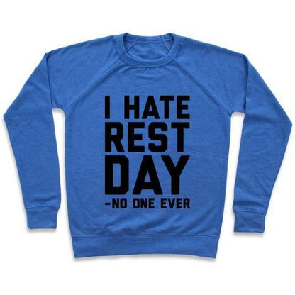 Virgin Teez  Pullover Crewneck Sweatshirt / x-small / Heathered Blue I HATE REST DAY - NO ONE EVER CREWNECK SWEATSHIRT