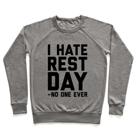 Virgin Teez  Pullover Crewneck Sweatshirt / x-small / Heathered Gray I HATE REST DAY - NO ONE EVER CREWNECK SWEATSHIRT