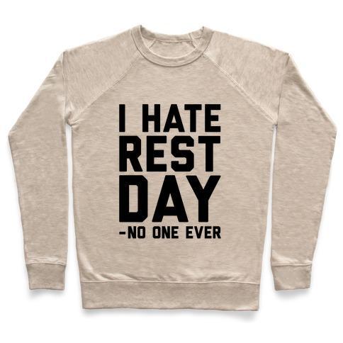 Virgin Teez  Pullover Crewneck Sweatshirt / x-small / Heathered Oatmeal I HATE REST DAY - NO ONE EVER CREWNECK SWEATSHIRT