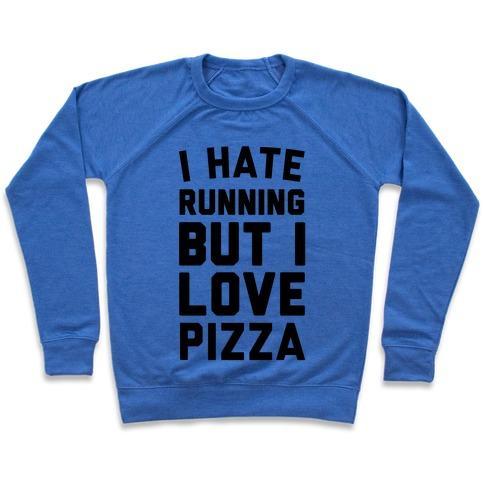 Virgin Teez  Pullover Crewneck Sweatshirt / x-small / Heathered Blue I HATE RUNNING BUT I LOVE PIZZA CREWNECK SWEATSHIRT