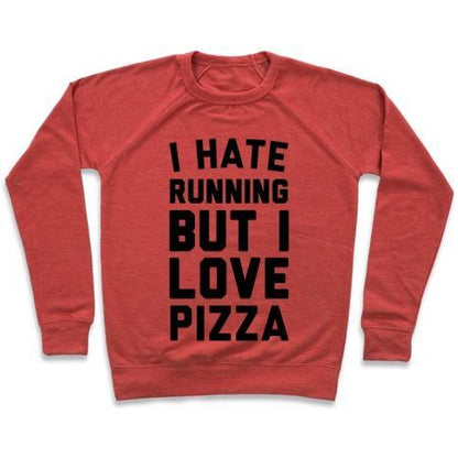 Virgin Teez  Pullover Crewneck Sweatshirt / x-small / Heathered Red I HATE RUNNING BUT I LOVE PIZZA CREWNECK SWEATSHIRT