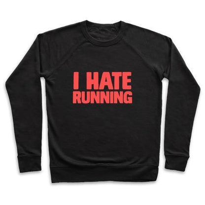 Virgin Teez  Pullover Crewneck Sweatshirt / x-small / Black I HATE RUNNING CREWNECK SWEATSHIRT