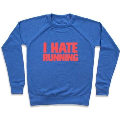 Virgin Teez  Pullover Crewneck Sweatshirt / x-small / Heathered Blue I HATE RUNNING CREWNECK SWEATSHIRT