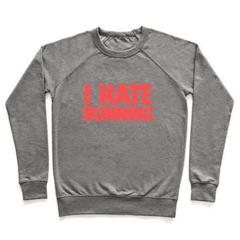 Virgin Teez  Pullover Crewneck Sweatshirt / x-small / Heathered Gray I HATE RUNNING CREWNECK SWEATSHIRT