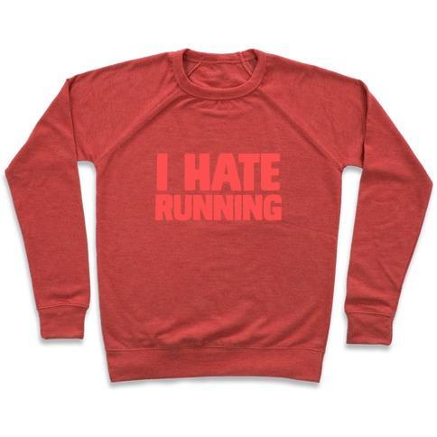 Virgin Teez  Pullover Crewneck Sweatshirt / x-small / Heathered Red I HATE RUNNING CREWNECK SWEATSHIRT