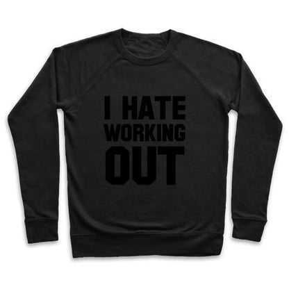 Virgin Teez  Pullover Crewneck Sweatshirt / x-small / Black I HATE WORKING OUT CREWNECK SWEATSHIRT