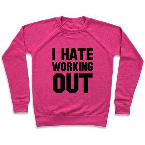 Virgin Teez  Pullover Crewneck Sweatshirt / x-small / Deep Pink I HATE WORKING OUT CREWNECK SWEATSHIRT