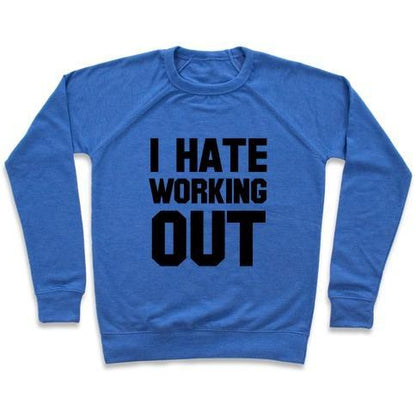 Virgin Teez  Pullover Crewneck Sweatshirt / x-small / Heathered Blue I HATE WORKING OUT CREWNECK SWEATSHIRT