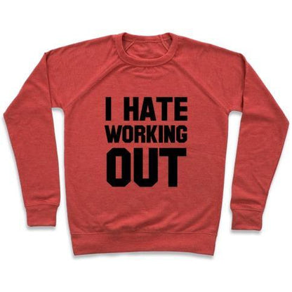 Virgin Teez  Pullover Crewneck Sweatshirt / x-small / Heathered Red I HATE WORKING OUT CREWNECK SWEATSHIRT