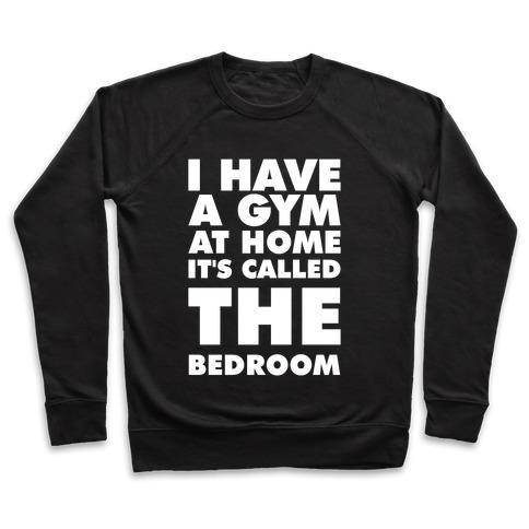 Virgin Teez  Pullover Crewneck Sweatshirt / x-small / Black I HAVE A GYM AT HOME IT'S CALLED THE BEDROOM CREWNECK SWEATSHIRT