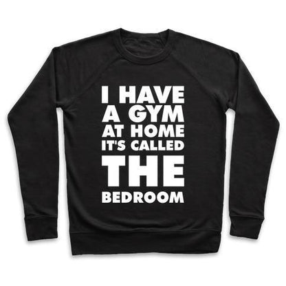 Virgin Teez  Pullover Crewneck Sweatshirt / x-small / Black I HAVE A GYM AT HOME IT'S CALLED THE BEDROOM CREWNECK SWEATSHIRT