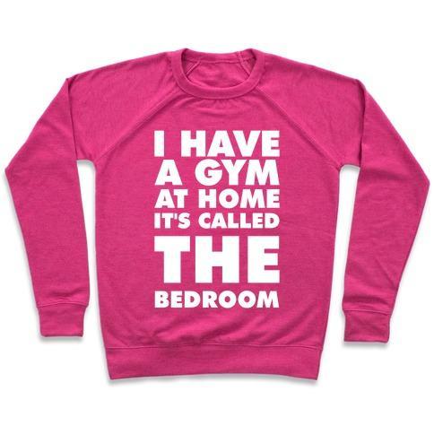 Virgin Teez  Pullover Crewneck Sweatshirt / x-small / Deep Pink I HAVE A GYM AT HOME IT'S CALLED THE BEDROOM CREWNECK SWEATSHIRT