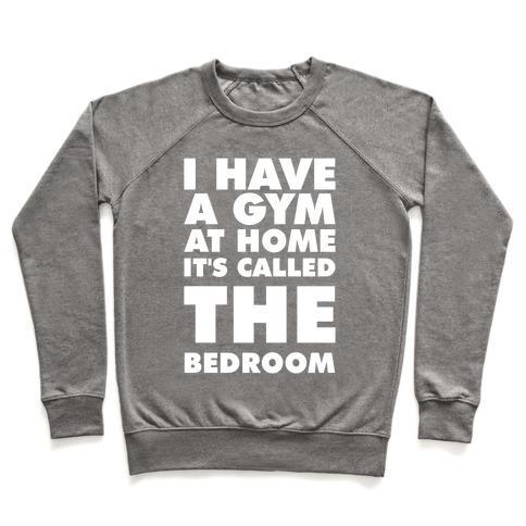 Virgin Teez  Pullover Crewneck Sweatshirt / x-small / Heathered Gray I HAVE A GYM AT HOME IT'S CALLED THE BEDROOM CREWNECK SWEATSHIRT