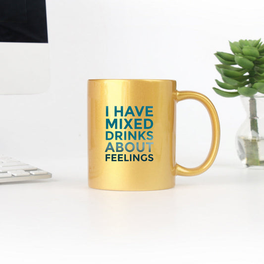 I Have Mixed Drinks About Feelings Gold & Silver Mug