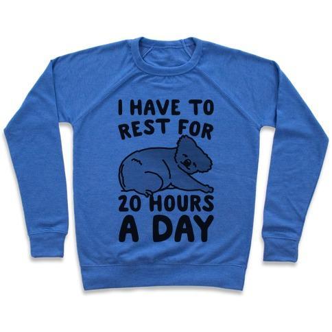 Virgin Teez  Pullover Crewneck Sweatshirt / x-small / Heathered Blue I HAVE TO REST FOR 20 HOURS A DAY CREWNECK SWEATSHIRT