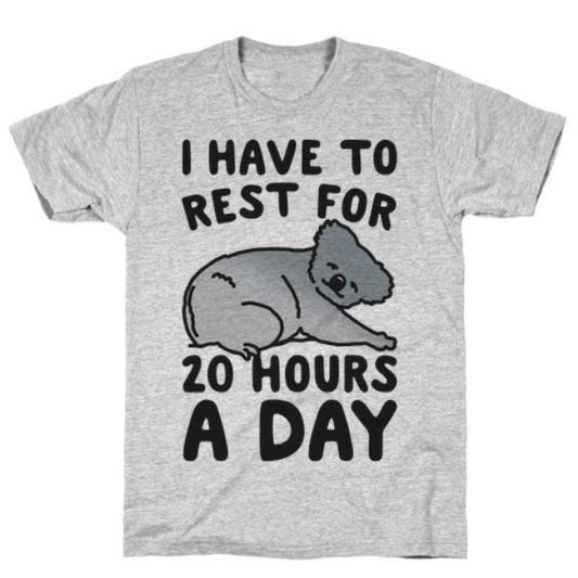 GYM FIT T-SHIRT I HAVE TO REST FOR 20 HOURS A DAY T-SHIRT