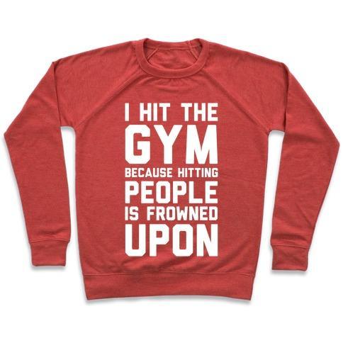 Virgin Teez  Pullover Crewneck Sweatshirt / x-small / Heathered Red I HIT THE GYM BECAUSE HITTING PEOPLE IS FROWNED UPON CREWNECK SWEATSHIRT