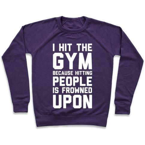 Virgin Teez  Pullover Crewneck Sweatshirt / x-small / Purple I HIT THE GYM BECAUSE HITTING PEOPLE IS FROWNED UPON CREWNECK SWEATSHIRT