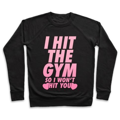 Virgin Teez  Pullover Crewneck Sweatshirt / x-small / Black I HIT THE GYM SO I WON'T HIT YOU CREWNECK SWEATSHIRT