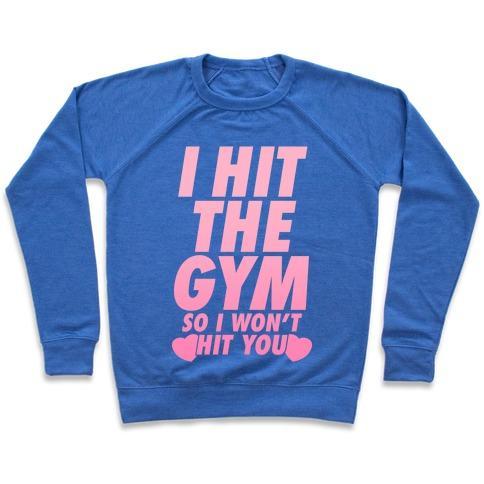 Virgin Teez  Pullover Crewneck Sweatshirt / x-small / Heathered Blue I HIT THE GYM SO I WON'T HIT YOU CREWNECK SWEATSHIRT