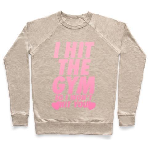 Virgin Teez  Pullover Crewneck Sweatshirt / x-small / Heathered Oatmeal I HIT THE GYM SO I WON'T HIT YOU CREWNECK SWEATSHIRT