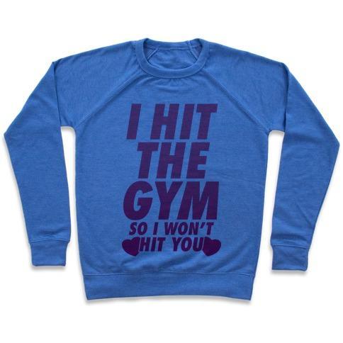 Virgin Teez  Pullover Crewneck Sweatshirt / x-small / Heathered Blue I HIT THE GYM SO I WON'T HIT YOU CREWNECK SWEATSHIRT