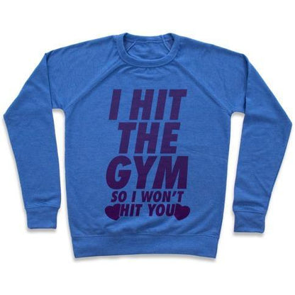 Virgin Teez  Pullover Crewneck Sweatshirt / x-small / Heathered Blue I HIT THE GYM SO I WON'T HIT YOU CREWNECK SWEATSHIRT