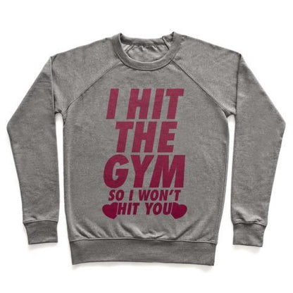 Virgin Teez  Pullover Crewneck Sweatshirt / x-small / Heathered Gray I HIT THE GYM SO I WON'T HIT YOU CREWNECK SWEATSHIRT