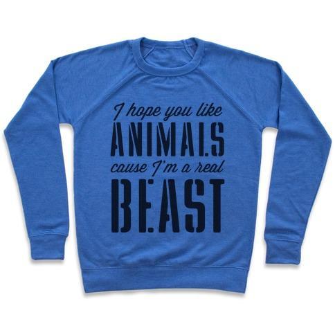 Virgin Teez  Pullover Crewneck Sweatshirt / x-small / Heathered Blue I HOPE YOU LIKE ANIMALS, CAUSE I'M A REAL BEAST CREWNECK SWEATSHIRT