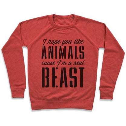 Virgin Teez  Pullover Crewneck Sweatshirt / x-small / Heathered Red I HOPE YOU LIKE ANIMALS, CAUSE I'M A REAL BEAST CREWNECK SWEATSHIRT