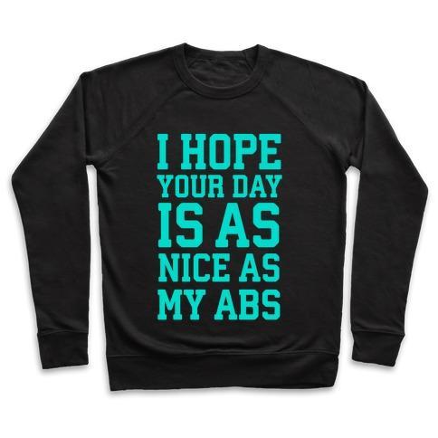 Virgin Teez  Pullover Crewneck Sweatshirt / x-small / Black I HOPE YOUR DAY IS AS NICE AS MY ABS CREWNECK SWEATSHIRT