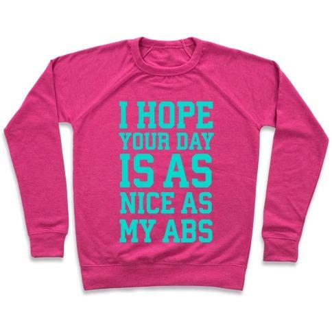 Virgin Teez  Pullover Crewneck Sweatshirt / x-small / Deep Pink I HOPE YOUR DAY IS AS NICE AS MY ABS CREWNECK SWEATSHIRT