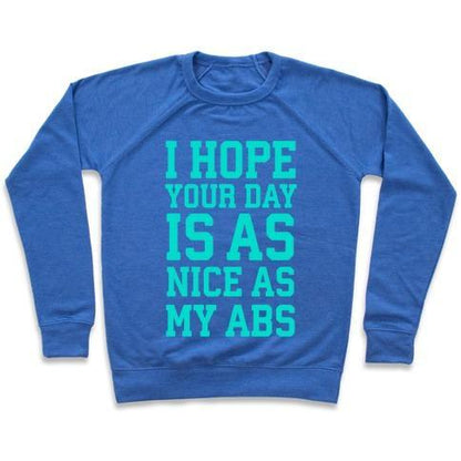 Virgin Teez  Pullover Crewneck Sweatshirt / x-small / Heathered Blue I HOPE YOUR DAY IS AS NICE AS MY ABS CREWNECK SWEATSHIRT