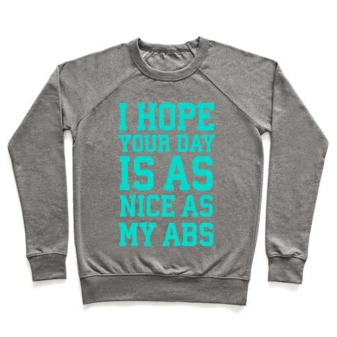 Virgin Teez  Pullover Crewneck Sweatshirt / x-small / Heathered Gray I HOPE YOUR DAY IS AS NICE AS MY ABS CREWNECK SWEATSHIRT