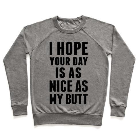 Virgin Teez  Pullover Crewneck Sweatshirt / x-small / Heathered Gray I HOPE YOUR DAY IS AS NICE AS MY BUTT CREWNECK SWEATSHIRT