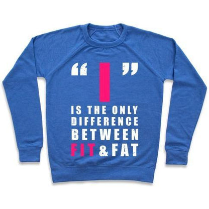 Virgin Teez  Pullover Crewneck Sweatshirt / x-small / Heathered Blue I IS THE ONLY DIFFERENCE BETWEEN FIT AND FAT CREWNECK SWEATSHIRT