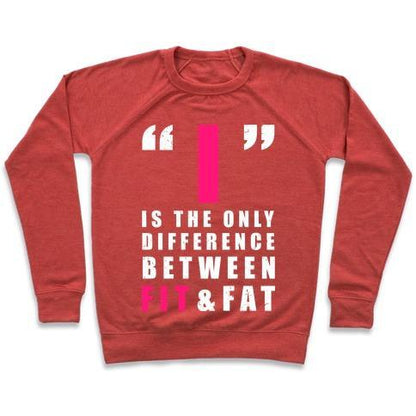 Virgin Teez  Pullover Crewneck Sweatshirt / x-small / Heathered Red I IS THE ONLY DIFFERENCE BETWEEN FIT AND FAT CREWNECK SWEATSHIRT