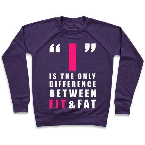 Virgin Teez  Pullover Crewneck Sweatshirt / x-small / Purple I IS THE ONLY DIFFERENCE BETWEEN FIT AND FAT CREWNECK SWEATSHIRT