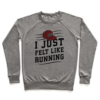 Virgin Teez  Pullover Crewneck Sweatshirt / x-small / Heathered Gray I JUST FELT LIKE RUNNING CREWNECK SWEATSHIRT