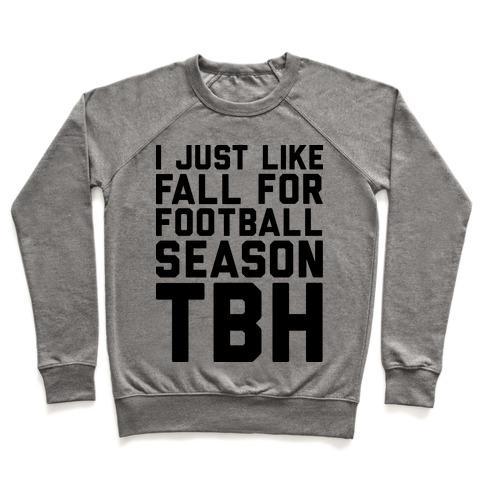 Virgin Teez  Pullover Crewneck Sweatshirt / x-small / Heathered Gray I JUST LIKE FALL FOR FOOTBALL SEASON TBH CREWNECK SWEATSHIRT