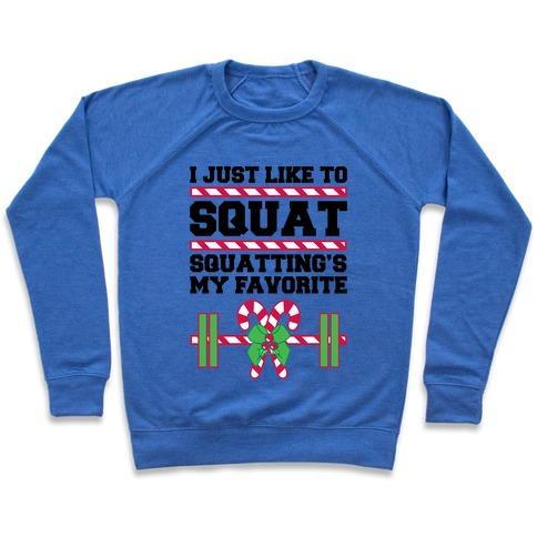 Virgin Teez  Pullover Crewneck Sweatshirt / x-small / Heathered Blue I JUST LIKE TO SQUAT. SQUATTING IS MY FAVORITE. CREWNECK SWEATSHIRT