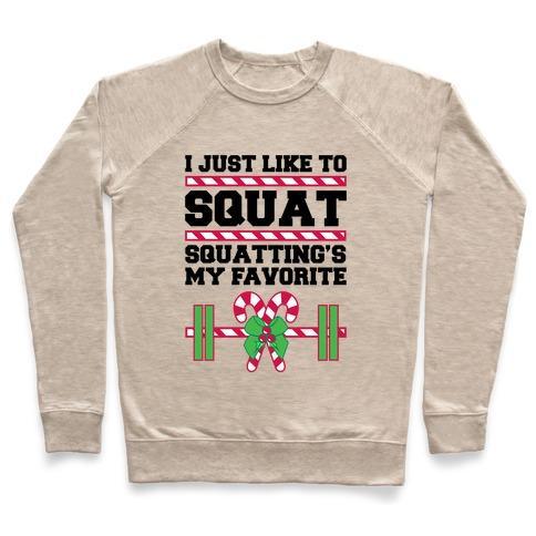 Virgin Teez  Pullover Crewneck Sweatshirt / x-small / Heathered Oatmeal I JUST LIKE TO SQUAT. SQUATTING IS MY FAVORITE. CREWNECK SWEATSHIRT