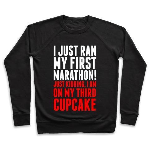 Virgin Teez  Pullover Crewneck Sweatshirt / x-small / Black I JUST RAN MY FIRST MARATHON.... CREWNECK SWEATSHIRT